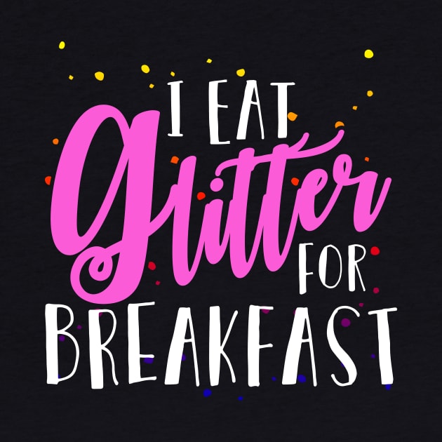 I Eat Glitter for Breakfast by SolarFlare